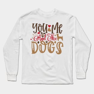 You me and the dogs Long Sleeve T-Shirt